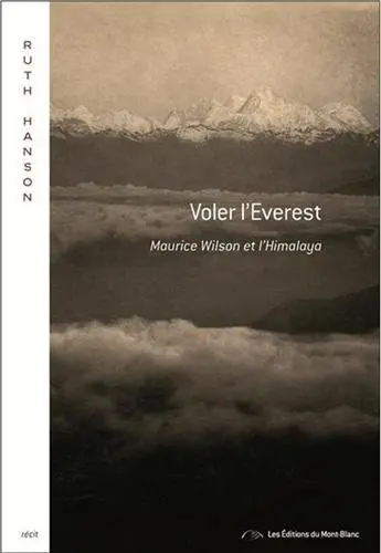Voler l'Everest : Maurice Wilson et l'Himalaya