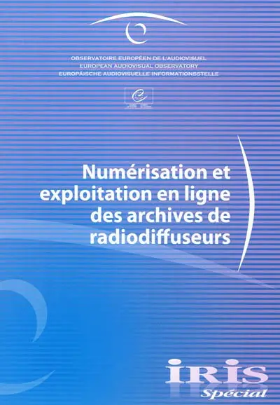 Iris spécial. Numérisation et exploitation en ligne des archives de radiodiffuseurs