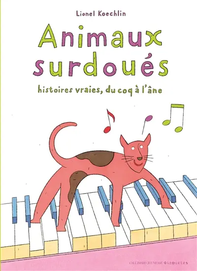 Animaux surdoués : histoires vraies, du coq à l'âne