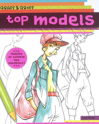 Top models : habille et colorie tes modèles !