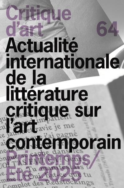 Critique d'art, n° 64. Actualité internationale de la littérature critique sur l'art contemporain