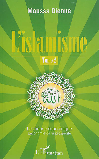L'islamisme. Vol. 2. La théorie économique : l'économie de la prospérité