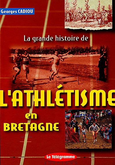 La grande histoire de l'athlétisme en Bretagne