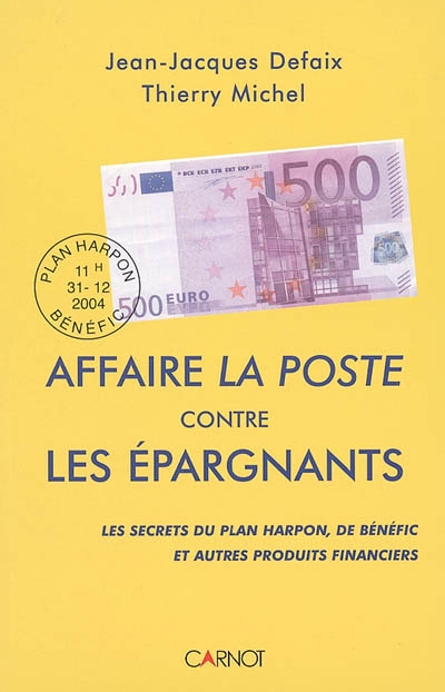 Affaire La Poste contre les épargnants : les secrets du plan Harpon, de Bénéfic et autres produits financiers