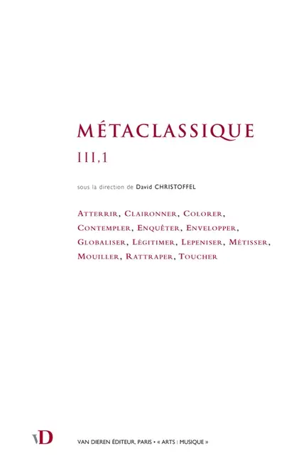 Métaclassique. Vol. 3,1. Atterrir, claironner, colorer...