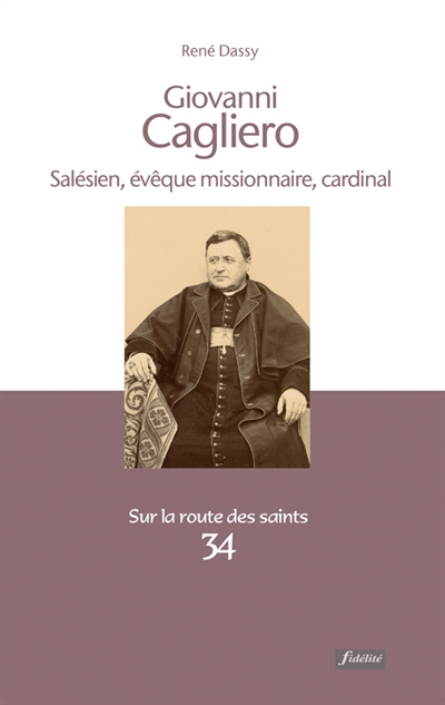 Giovanni Cagliero : salésien, évêque missionnaire, cardinal, 1838-1926