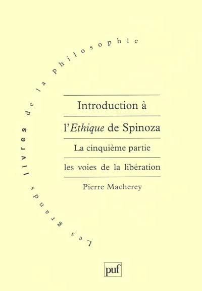 Introduction à l'éthique de Spinoza. La cinquième partie : les voies de la libération
