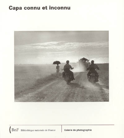 Capa connu et inconnu : exposition, Paris, Bibliothèque nationale de France, Galerie de photographie, 6 oct.-31 déc. 2004