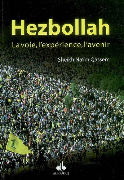 Hezbollah : la voie, l'expérience, l'avenir