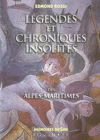 Légendes et chroniques insolites des Alpes-Maritimes