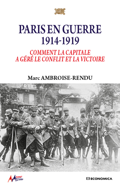 Paris en guerre, 1914-1919 : comment la capitale a géré le conflit et la victoire