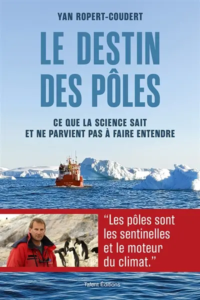 Le destin des pôles : Ce que la science sait et ne parvient pas à faire entendre