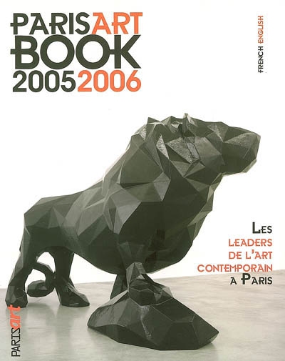 Paris Art book 2005-2006 : les leaders de l'art contemporain à Paris. Paris Art book 2005-2006 : the leaders of contemporary art in Paris