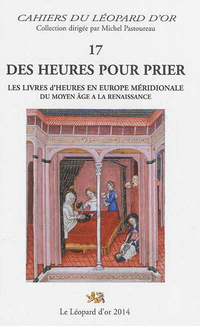 Des heures pour prier : les livres d'heures en Europe méridionale du Moyen Age à la Renaissance