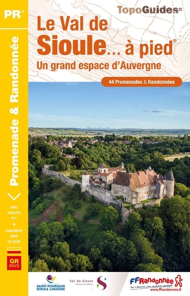 Le val de Sioule... à pied : un grand espace d'Auvergne, avec circuits VTT, GR pays : 44 promenades & randonnées