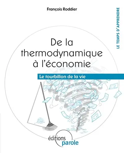 De la thermodynamique à l'économie : le tourbillon de la vie
