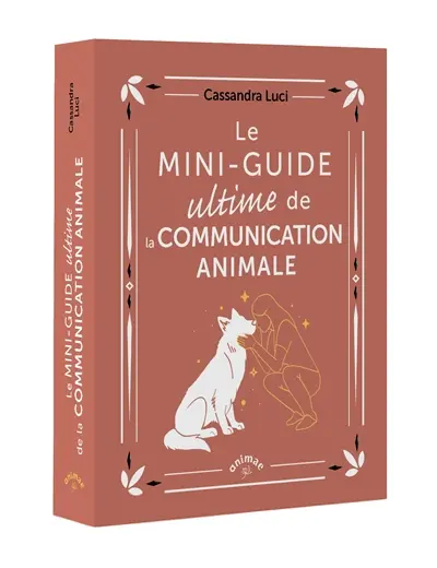 Le mini-guide ultime de la communication animale Le mini-guide ultime de la communication animale