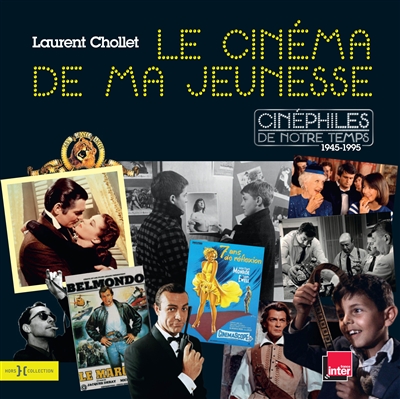 Le cinéma de ma jeunesse : cinéphiles de notre temps, 1945-1995