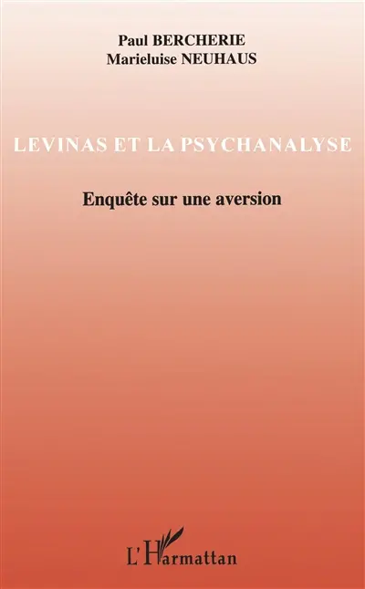 Levinas et la psychanalyse. Enquête sur une aversion