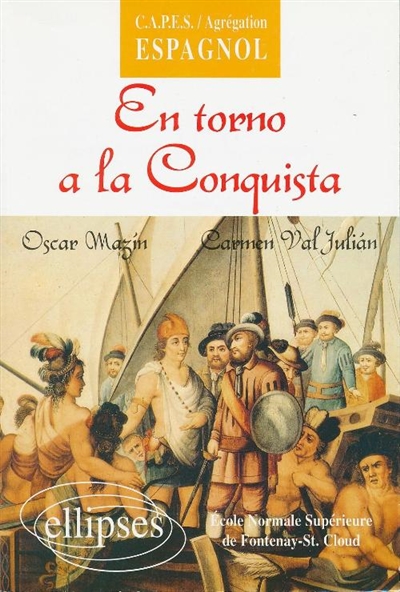 En torno a la conquista : une anthologie : CAPES, agrégation espagnol