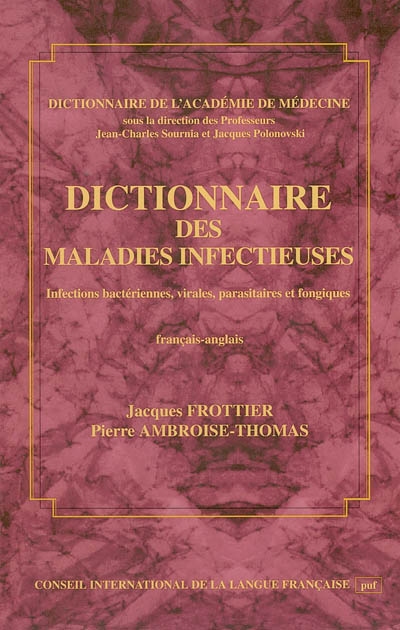 Dictionnaire des maladies infectieuses : infections bactériennes, virales, parasitaires et fongiques : français-anglais