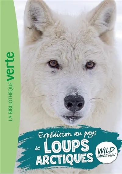 Wild immersion. Vol. 26. Expédition au pays des loups arctiques