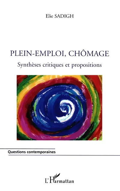 Plein-emploi, chômage : synthèses critiques et propositions