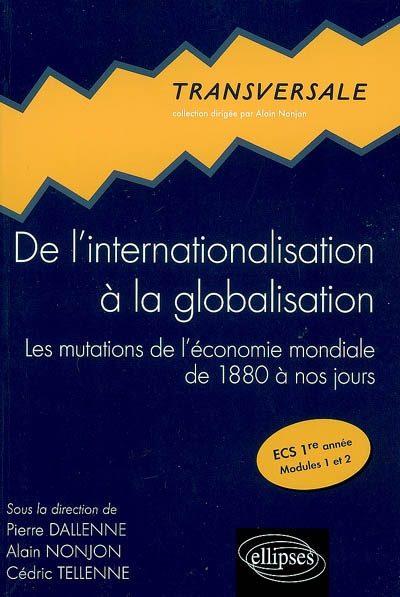 De l'internationalisation à la globalisation : les mutations de l'économie mondiale de 1880 à nos jours : ECS 1re année, modules 1 et 2