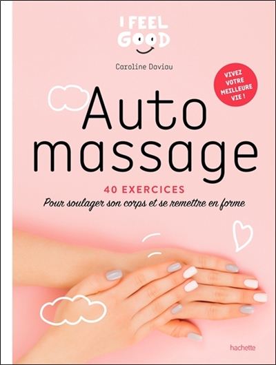 Auto massage : 40 exercices pour soulager son corps et se remettre en forme