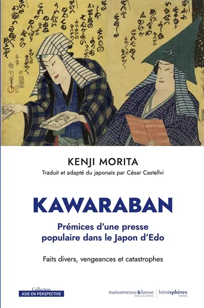 Les kawaraban, prémices d'une presse populaire : faits divers, vengeances et catastrophes dans le Japon d'Edo
