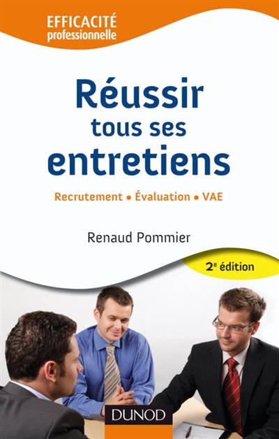 Réussir tous ses entretiens : recrutement, évaluation, VAE - Renaud Pommier