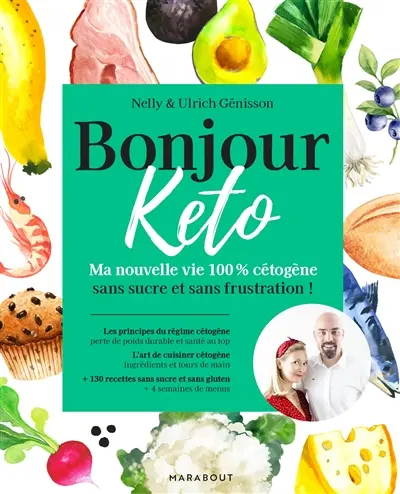 Bonjour keto : ma nouvelle vie 100 % cétogène sans sucre et sans frustration !