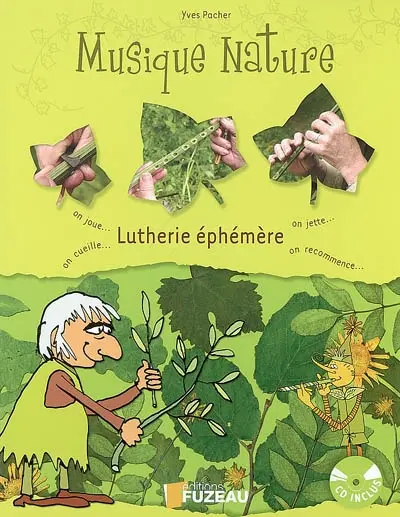 Musique nature, lutherie éphémère : on joue, on jette, on cueille, on recommence...