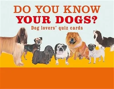 Do You Know Your Dogs ? : Dog lovers´ quiz cards