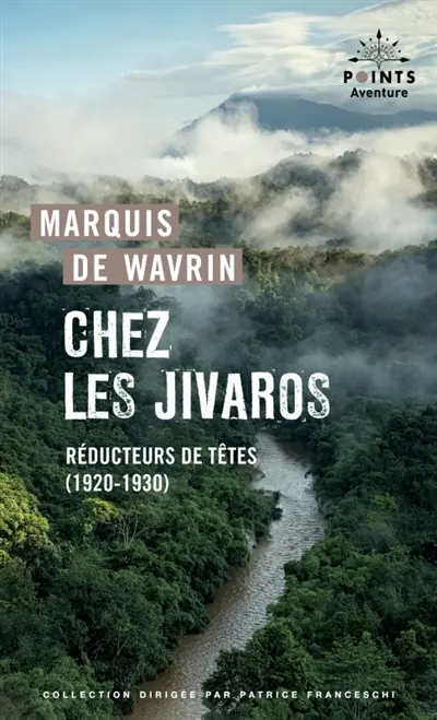 Chez les Jivaros : réducteurs de têtes (1920-1930)