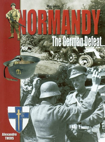 Battle of Normandy : the german defeat : August 1st-29, 1944