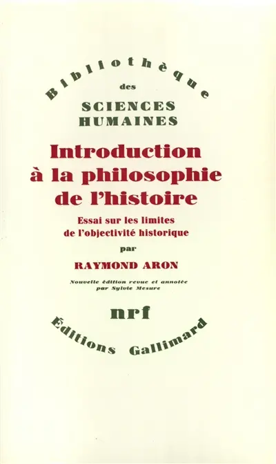 Introduction à la philosophie de l'histoire : essai sur les limites de l'objectivité historique
