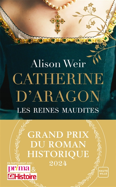 Les reines maudites. Vol. 1. Catherine d'Aragon