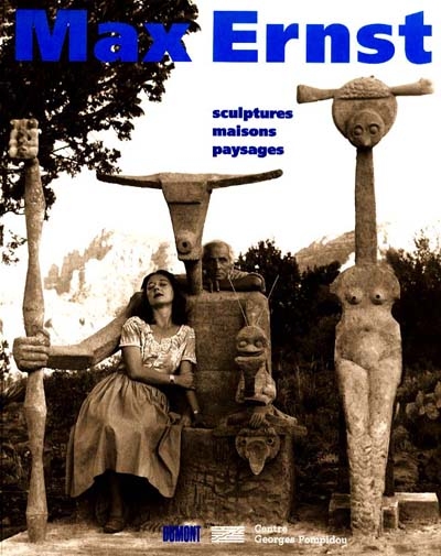 Max Ernst : sculptures, maisons, paysages