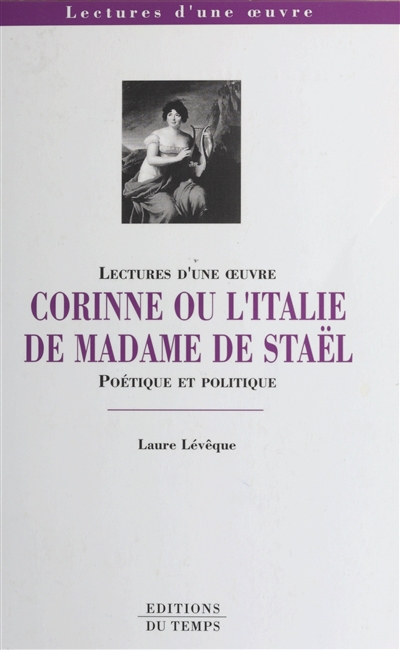 Corinne ou L'Italie de madame de Staël : poétique et politique
