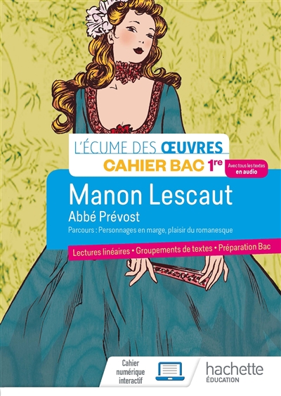Manon Lescaut, abbé Prévost : parcours personnages en marge, plaisirs du romanesque : cahier bac 1re