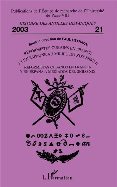 Réformistes cubains en France et en Espagne au milieu du XIXe siècle. Reformistas cubanos en Francia y en Espana a mediados del siglo XIX