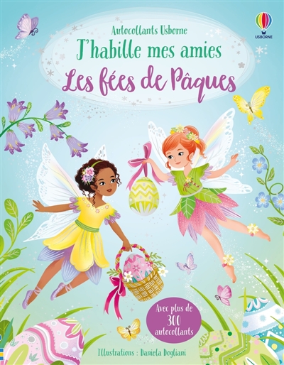 J'habille mes amies : Les fées de Pâques : Dès 5 ans