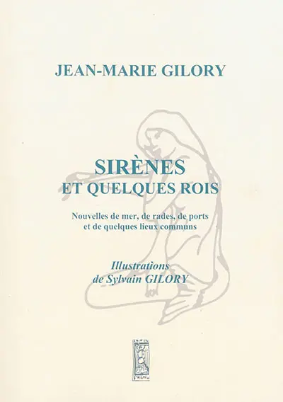 Sirènes et quelques rois : nouvelles de mer, de rades, de ports et de quelques lieux communs