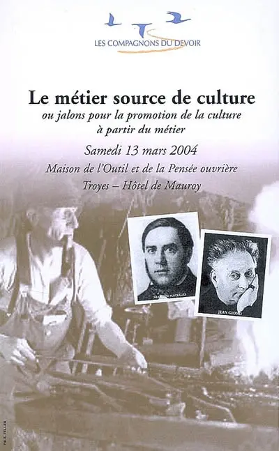 Le métier source de culture ou Jalons pour la promotion de la culture à partir du métier : samedi 13 mars 2004, Maison de l'Outil et de la Pensée ouvrière, Troyes, Hôtel de Mauroy