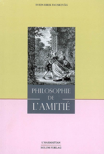 Philosophie de l'amitié : essai sur Le traité de l'amitié de madame de Lambert et la Nouvelle Héloïse de Jean-Jacques Rousseau