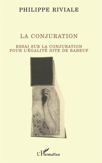 La Conjuration : essai sur la conjuration pour l'égalité, dite de Babeuf