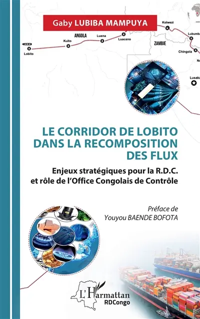 Le corridor de Lobito dans la recomposition des flux : enjeux stratégiques pour la RDC et rôle de l'Office congolais de contrôle Le corridor de Lobito dans la recomposition des flux : enjeux stratégiques pour la RDC et rôle de l'Office congolais de contrôle