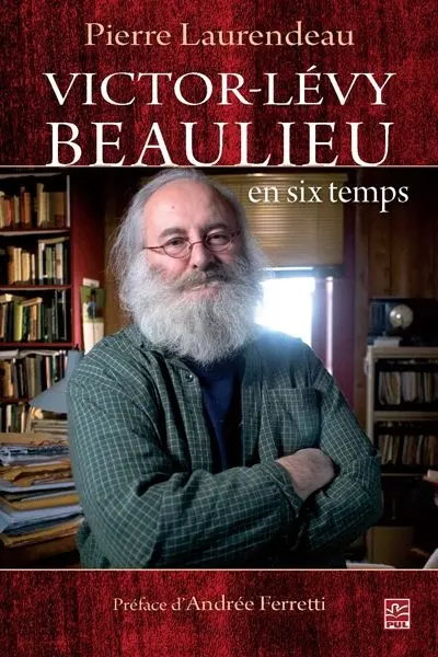 Victor-Lévy Beaulieu en six temps : l'espace d'une oeuvre : de la ténèbre à la lumière