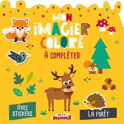 Mon P'tit Hemma : Mon imagier coloré à compléter : La forêt - Avec stickers